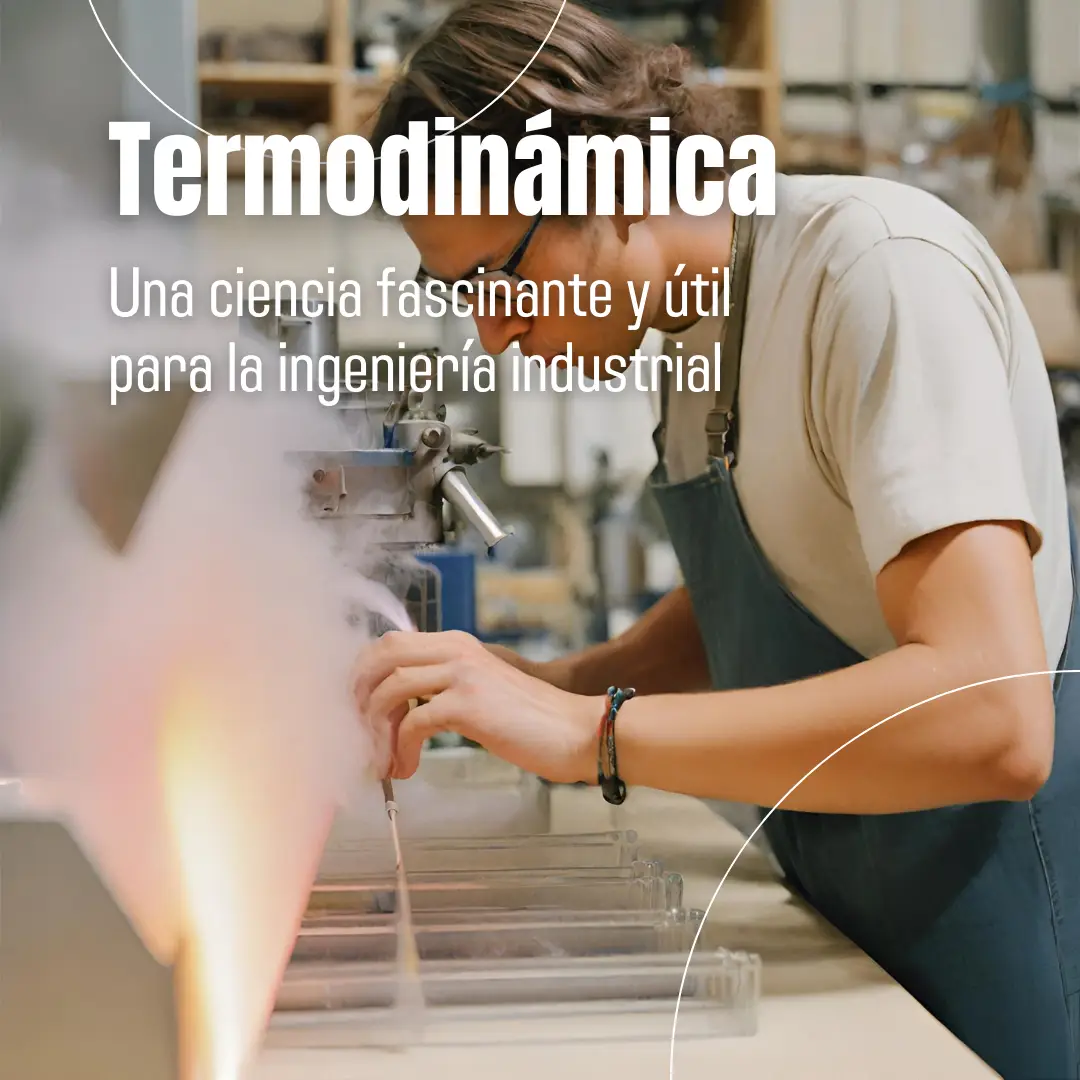 La termodinámica una ciencia fascinante y útil para la ingeniería industrial - Lilian Paola Umbarila